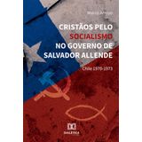 Cristãos Pelo Socialismo No Governo De Salvador Allende - Chile 1970-1973