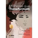 Mulheres Que Transformam - Edição Poder De Uma História - Vol. 2