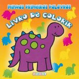 Dinossauro - Livro de colorir: Col. Minhas primeiras palavras