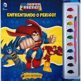 DC Super Friends: Enfrentando o perigo - Livro com aquarela