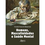Homens, Masculinidades E Saúde Mental