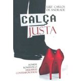 CALÇA JUSTA - HOMEM ROMANTICO, MULHERES