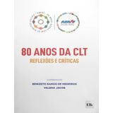 80 Anos Da Clt - Reflexões E Críticas - 2023