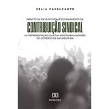 Impacto Da Facultatividade Do Pagamento Da Contribuição Sindical Na Representação Coletiva Dos Trabalhadores Do Comércio De Salvador/ba