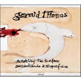 GERALD THOMAS - ARRANHANDO A SUPERFICIE