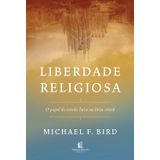 Liberdade Religiosa, Michael F Bird Thomas Nelson Thomas Nelson