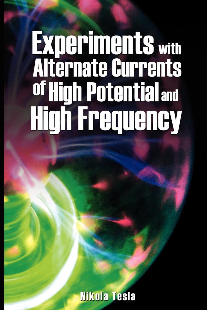 Experiments with Alternate Currents of High Potential and H - Carrefour