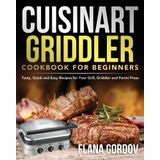 Cuisinart Griddler Cookbook for Beginners