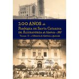 200 Anos Da Paróquia Santa Catarina De Alexandria De Natércia - Mg - Volume Ii - A Romaria De Natércia A Aparecida