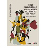 Festas, Dramaturgias E Teatros Negros Na Cidade De São Paulo
