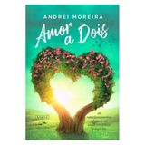 Amor A Dois - Os Relacionamentos Afetivos Na Visão Sistêmica E Espírita - Nova Edição