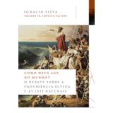 Como Deus Age No Mundo?, Ignacio Silva - Coleção Fé, Ciência E Cultura Thomas Nelson Thomas Nelson