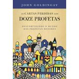 As Cartas Perdidas Aos Doze Profetas, John Goldingay Thomas Nelson Thomas Nelson