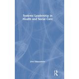 Systems Leadership in Health and Social Care