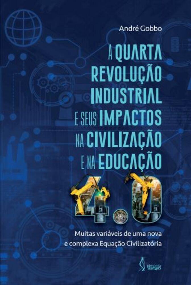 A Quarta Revolução Industrial E Seus Impactos Na Civilização E Na