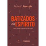 Batizados No Espírito, Frank D Macchia Thomas Nelson Thomas Nelson