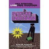 MINECRAFT III : A INVASÃO DOS ENDERMEN : UMA AVENTURA LIVRE PARA JOGADORES