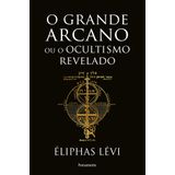 Grande Arcano Ou O Ocultismo Revelado (o)