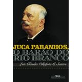 Juca Paranhos, O Barão Do Rio Branco