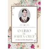 O Lírio De Santa Cruz: A Vida De Zélia Magalhães