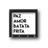 Porta-chaves: Paz, amor e batata frita, moldura preta