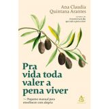 Livro Pra Vida Toda Valer A Pena Viver: Pequeno Manual