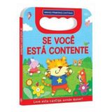 Livro Se Voce Esta Contente - Minhas Primeiras Cantigas