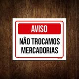 Kit 3 Placas Sinalização Aviso Não Trocamos Mercadorias