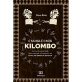 O Samba é o meu Kilombo: Tramas De Identidade, Solidariedade E Educação Em Rodas De Samba De Salvador