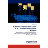 Butanol-Diesel Blend Used in a Conventional Diesel Engine