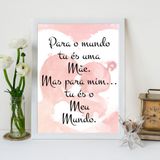 Quadro Decorativo com Moldura Mas pra mim tu eis o meu Mundo