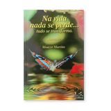 Na Vida Nada Se Perde... Tudo Se Transforma - Editora J.s.