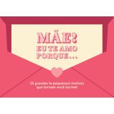 Mãe Eu Te Amo Porque... 25 Grandes (e Pequenos) Motivos Que Tornam Você Incrível
