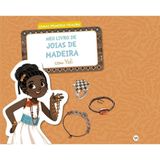 Livro Minhas Primeiras Criações - Meu Livro De Jóias De Madeira Com Yoli