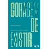 CORAGEM DE EXISTIR - BUZZ