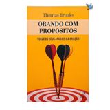 Livro Orando Com Propósito - Thomas Brooks | Espiritual Cristão | Capa Brochura | 13,5x20,75cm