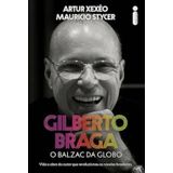 Gilberto Braga O Balzac Da Globo Vida E Obra Do Autor Que