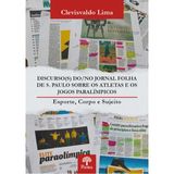 Discurso(s) Do/no Jornal Folha De S. Paulo Sobre Os Atletas E Os Jogos Paralimpicos