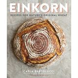 Einkorn Receitas Para O Trigo Original Da Natureza Um Livro De Receitas