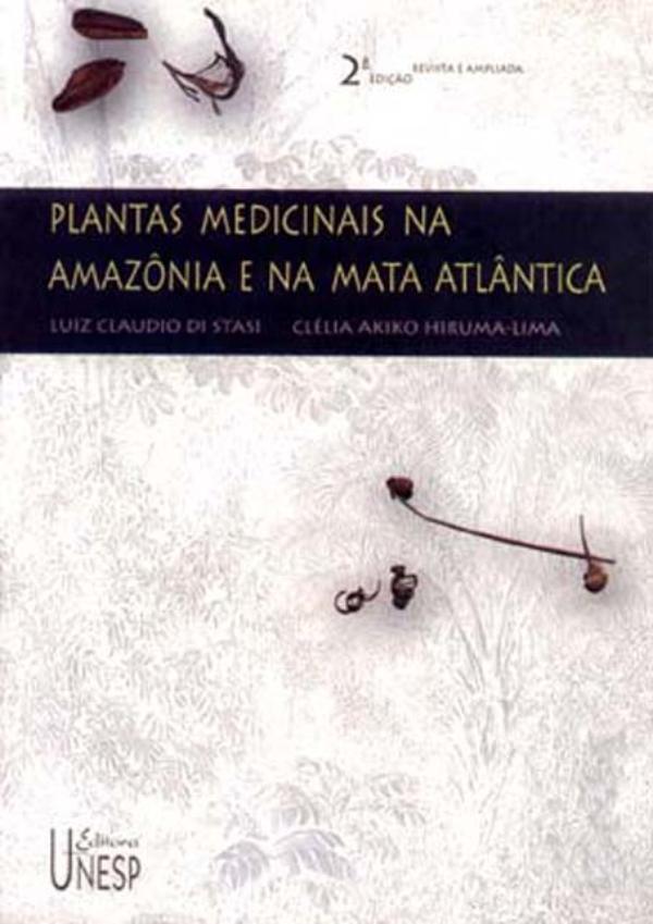 Plantas Medicinais Na Amazônia e Na Mata Atlântica - 2º Edição Revista e Ampliada