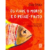 Vivos, O Morto e O Peixe-Frito, Os