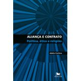 Aliança e contrato - Política, ética e religião