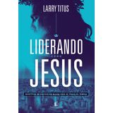 Liderando Como Jesus - Thomas Nelson