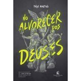 No Alvorecer Dos Deuses - Yago Martins
