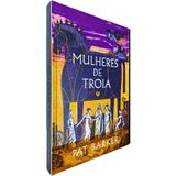 Mulheres De Troia Pat Barker Edição Luxo Capa Dura Editora Excelsior