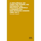 A influência do lobby do etanol na definição da política agrícola e enérgica nos Estados Unidos (2002-2011)