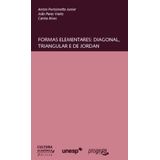 Formas elementares: Diagonal, triangular e de Jordan