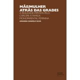 Mãe/mulher atrás das grades