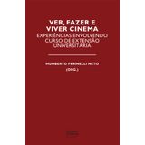 Ver, fazer e viver cinema