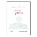 Fruta No Ponto - Edicao Renovada - Falas Poeticas